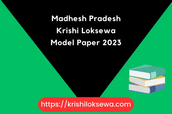 Madhesh Pradesh Krishi Loksewa Model Paper 2023