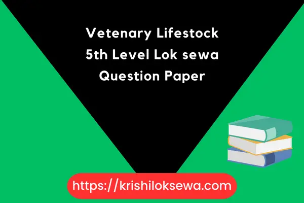 Vetenary Lifestock 5th Level Lok sewa Question Paper 2023